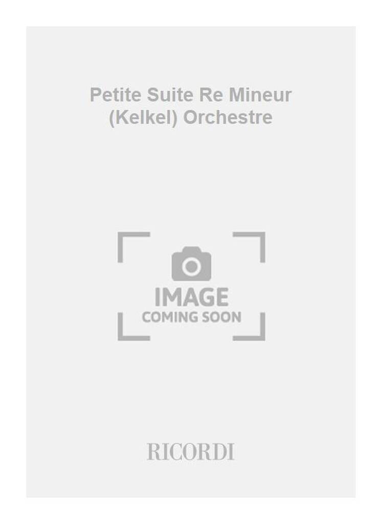 Petite Suite Re Mineur (Kelkel) Orchestre